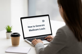 How to Generate Medicare Agent Leads