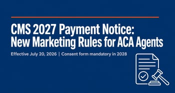 CMS 2027 Payment Notice: New ACA Marketing Rules Every Agent Needs to Know